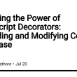 exploring-the-power-of-typescript-decorators:-extending-and-modifying-code-with-ease