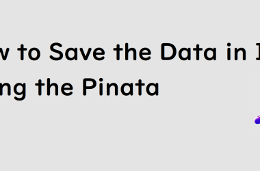 how-to-save-the-data-in-ipfs-using-the-pinata(2023)