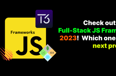 -check-out-the-3-best-full-stack-js-frameworks-of-2023!-which-one-suits-your-next-project?-