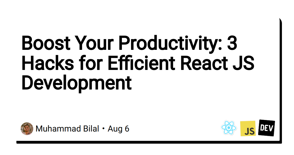 boost-your-productivity:-3-hacks-for-efficient-react-js-development