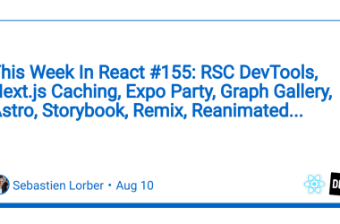 this-week-in-react-#155:-rsc-devtools,-next.js-caching,-expo-party,-graph-gallery,-astro,-storybook,-remix,-reanimated…