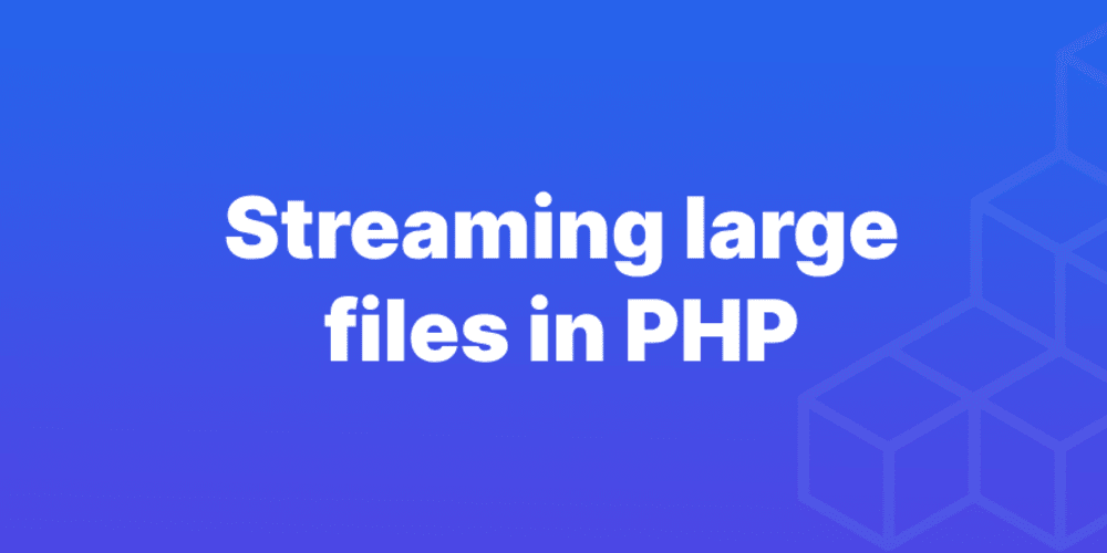 streaming-large-files-with-php-to-save-memory