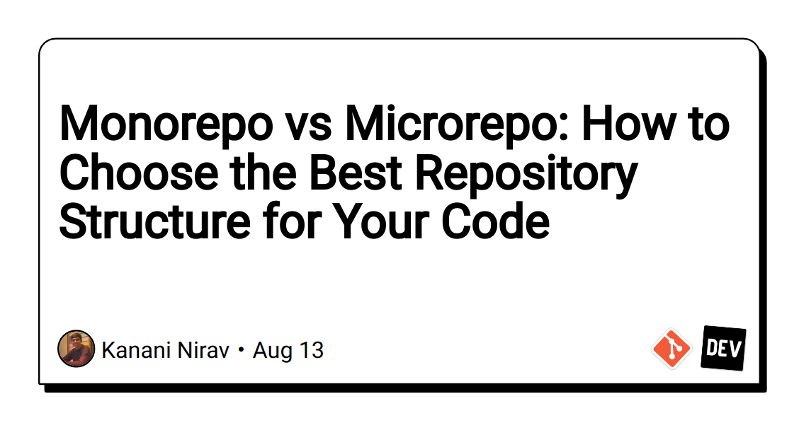 monorepo-vs-microrepo:-how-to-choose-the-best-repository-structure-for-your-code