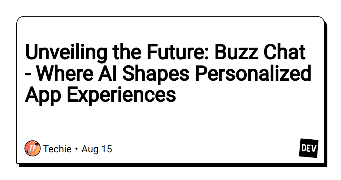 unveiling-the-future:-buzz-chat-–-where-ai-shapes-personalized-app-experiences
