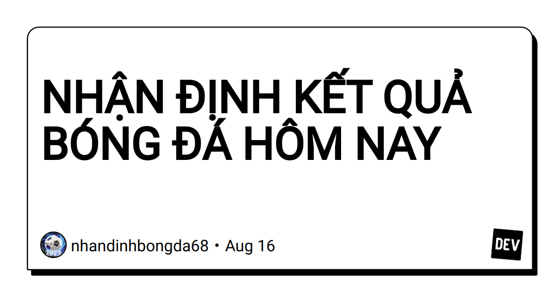 nhan-dinh-ket-qua-bong-da-hom-nay