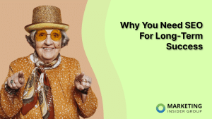why-you-need-seo-for-long-term-marketing-success