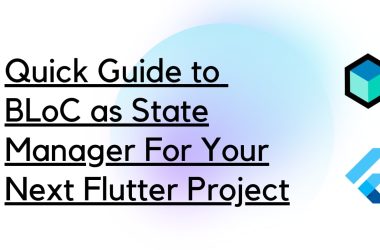 quick-guide-to-bloc-as-state-manager-for-your-next-flutter-project