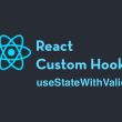 react-custom-hook:-usestatewithvalidation