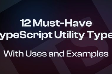 12-must-have-typescript-utility-types-with-uses-and-examples