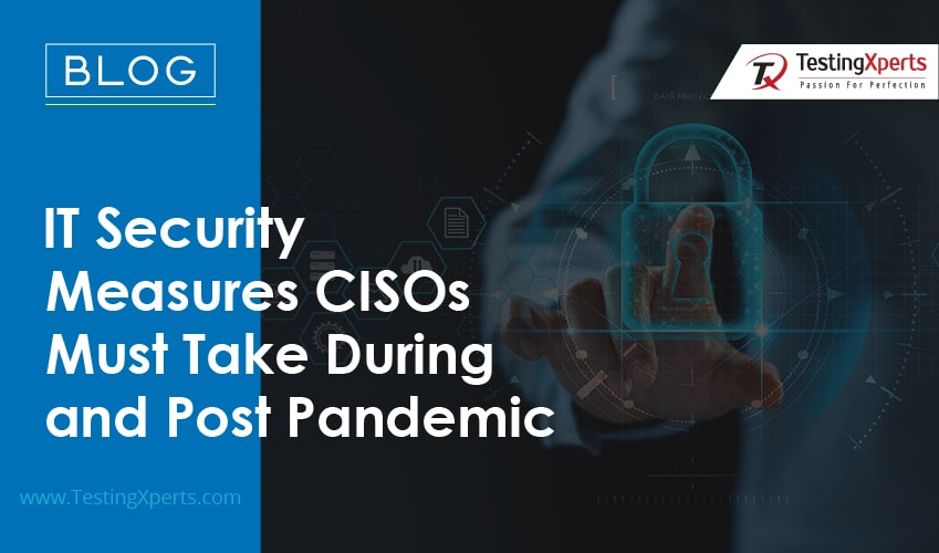 it-security-measures-cisos-must-take-during-and-post-pandemic