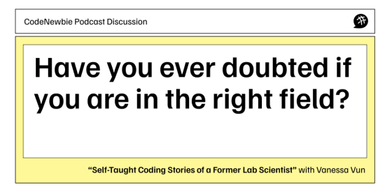 have-you-ever-doubted-if-you-are-in-the-right-field?:-codenewbie-podcast