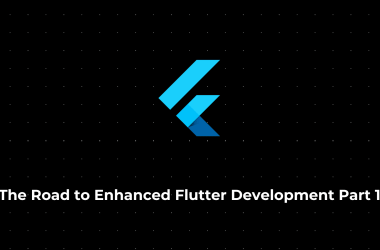 the-road-to-enhanced-flutter-development-part-1