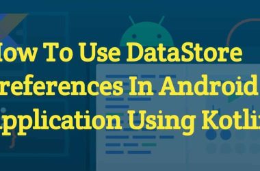 deal-with-datastore-preferences-in-android-app-using-kotlin