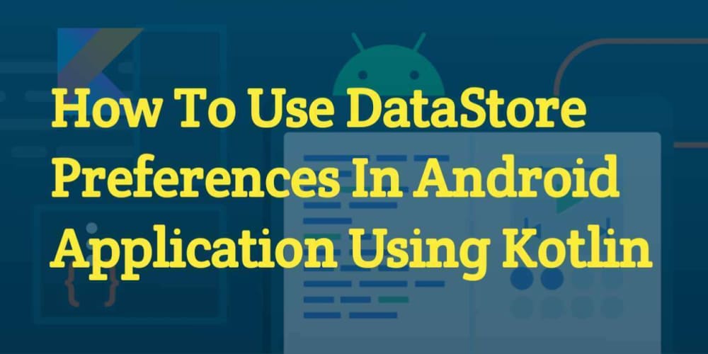 deal-with-datastore-preferences-in-android-app-using-kotlin