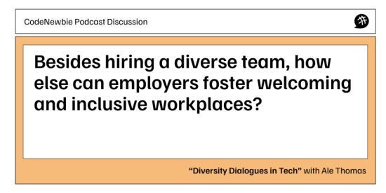 how-can-employers-foster-welcoming-and-inclusive-workplaces?:-codenewbie-podcast