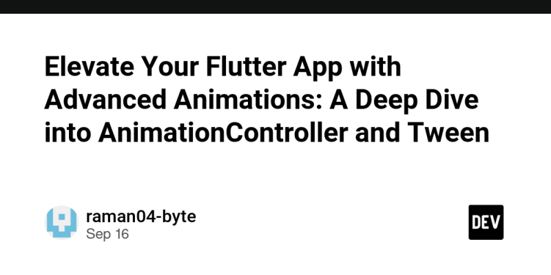 Elevate Your Flutter App with Advanced Animations: A Deep Dive into ...