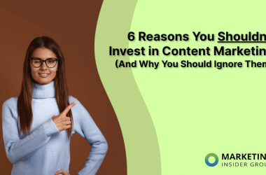 6-reasons-you-shouldn’t-invest-in-content-marketing-(and-why-you-should-ignore-them)