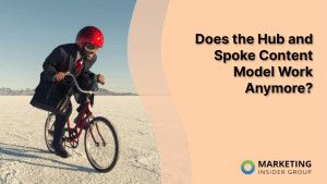 does-the-hub-and-spoke-content-model-work-anymore?
