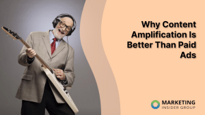 why-content-amplification-is-better-than-paid-ads