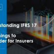 understanding-ifrs-17-–-key-things-to-consider-for-insurers