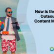 now-is-the-time-to-outsource-your-content-marketing-strategy