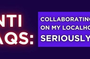 anti-faqs:-use-localhost-for-collaboration??-seriously?!