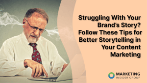 struggling-with-your-brand’s-story?-follow-these-10-tips-for-better-storytelling-in-your-content-marketing