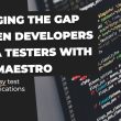 bridging-the-gap-between-developers-and-qa-testers-with-maestro