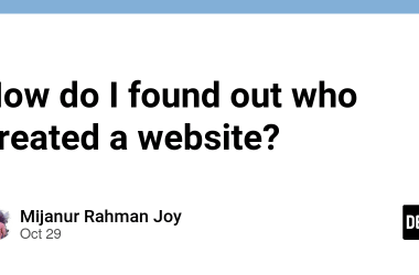 how-do-i-found-out-who-created-a-website?