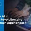 how-is-ai-in-retail-revolutionizing-customer-experiences?