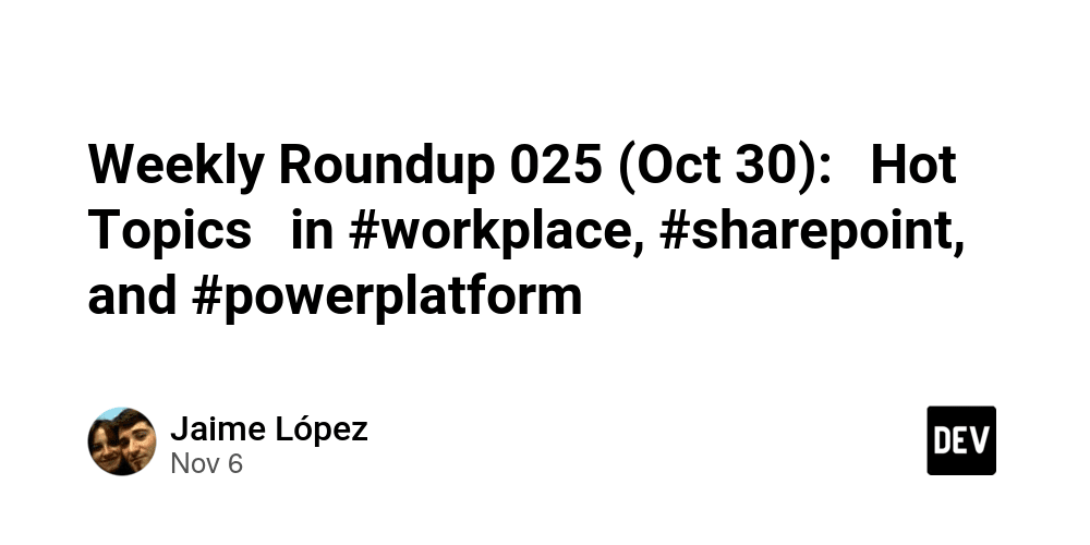 weekly-roundup-025-(oct-30):-hot-topics-in-#workplace,-#sharepoint,-and-#powerplatform