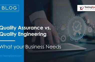quality-assurance-vs.-quality-engineering-–-what-your-business-needs
