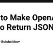 how-to-make-openai-api-to-return-json