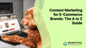 content-marketing-for-e-commerce-brands:-the-a-to-z-guide