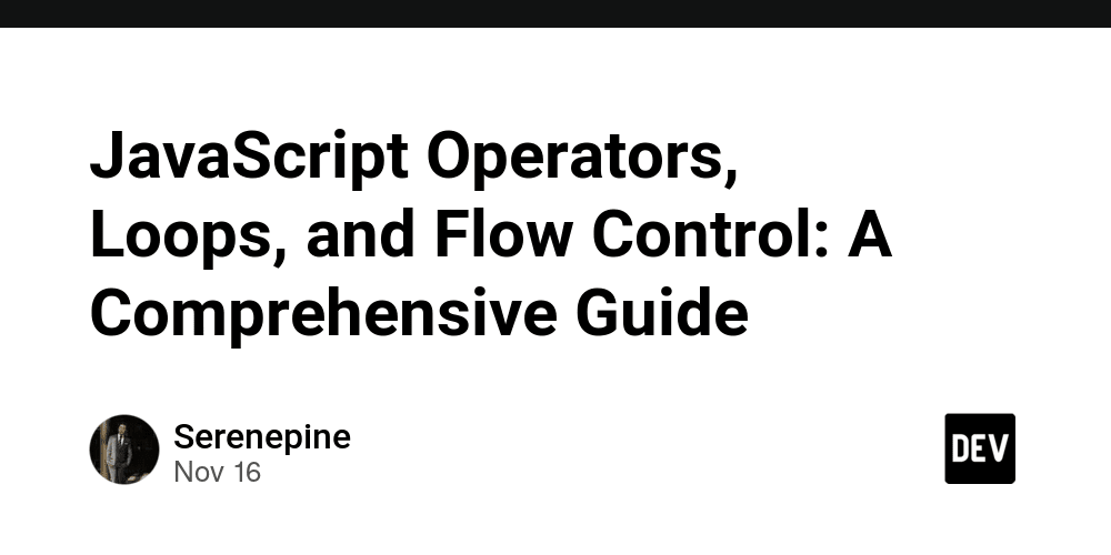 javascript-operators,-loops,-and-flow-control:-a-comprehensive-guide