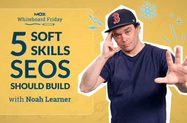 5-soft-skills-seos-should-build-–-whiteboard-friday