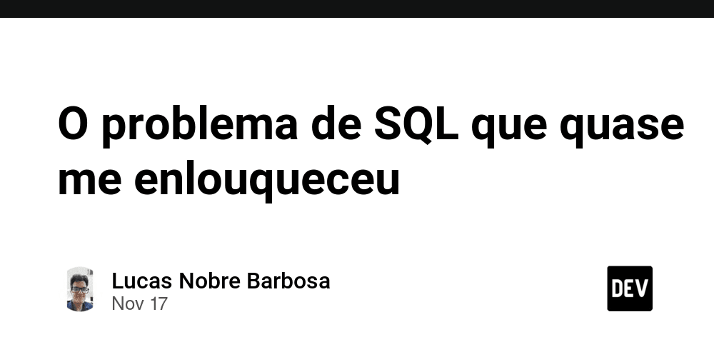 o-problema-de-sql-que-quase-me-enlouqueceu