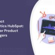 product-analytics-hubspot:-tips-for-product-managers