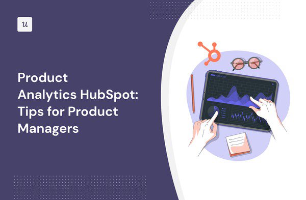 product-analytics-hubspot:-tips-for-product-managers