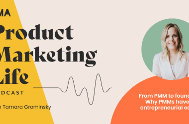 from-product-marketer-to-founder:-why-pmms-have-an-entrepreneurial-edge-with-tamara-grominsky,-founder-of-pmm-camp