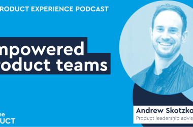 empowered-product-teams-–-andrew-skotzko-(product-leadership-advisor)