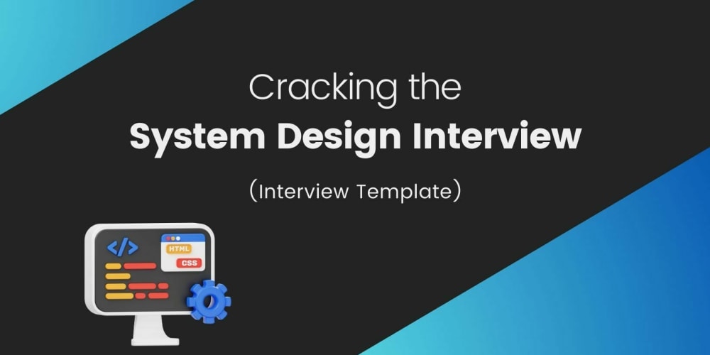 ️-crack-the-system-design-interview-(template)
