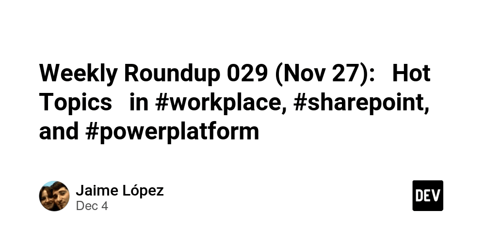 weekly-roundup-029-(nov-27):-hot-topics-in-#workplace,-#sharepoint,-and-#powerplatform