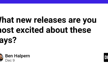 what-new-releases-are-you-most-excited-about-these-days?