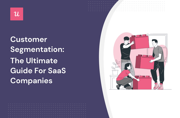 customer-segmentation:-the-ultimate-guide-for-saas-companies