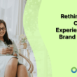 rethinking-the-customer-experience-your-brand-provides