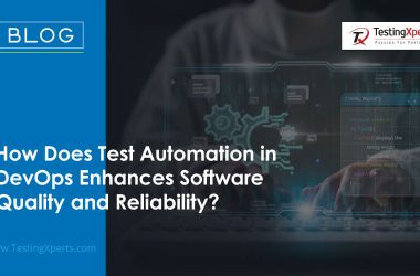 how-does-test-automation-in-devops-enhances-software-quality-and-reliability