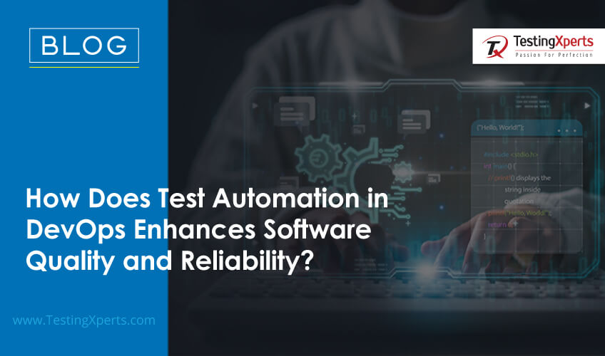 how-does-test-automation-in-devops-enhances-software-quality-and-reliability