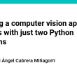 creating-a-computer-vision-app-in-minutes-with-just-two-python-functions