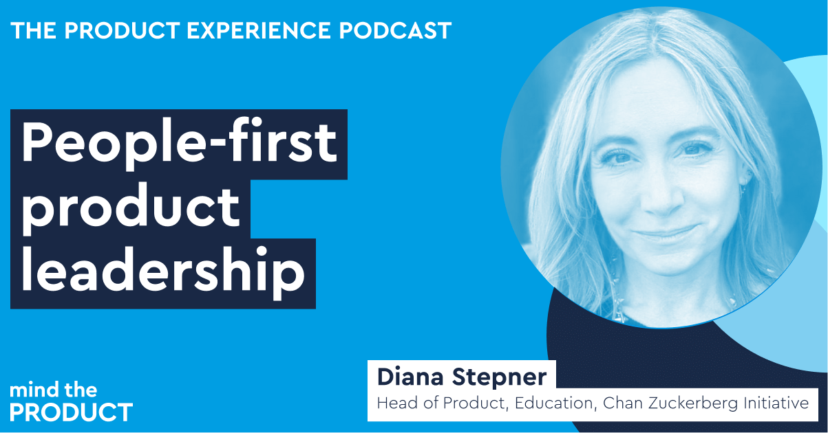 people-first-product-leadership-—-diana-stepner-(head-of-product,-advisor,-people-leader)